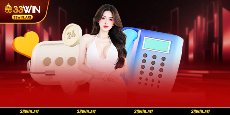Cách Liên Hệ 33WIN Dễ Dàng, Tiện Lợi Để Được Hỗ Trợ 24/7